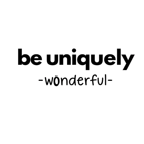 Be Uniquely -Wonderful-